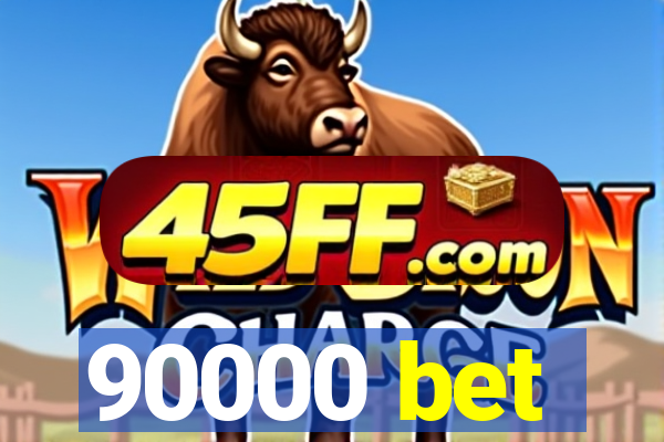 90000 bet